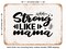 DECORATIVE METAL SIGN - Strong Like Mama - Vintage Rusty Look